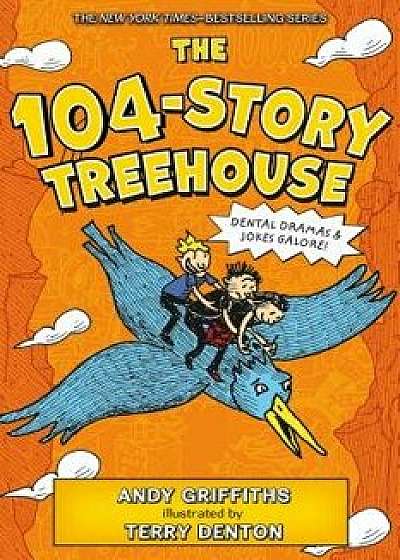 The 104-Story Treehouse: Dental Dramas & Jokes Galore!, Hardcover/Andy Griffiths