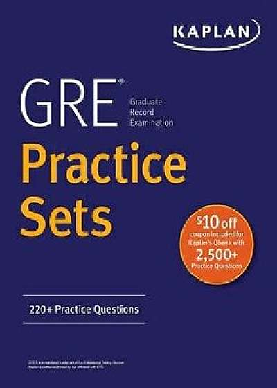 GRE Practice Sets: 220+ Practice Questions, Paperback/Kaplan Test Prep