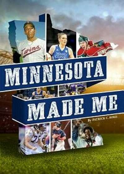 Minnesota Made Me, Paperback/Patrick C. Borzi