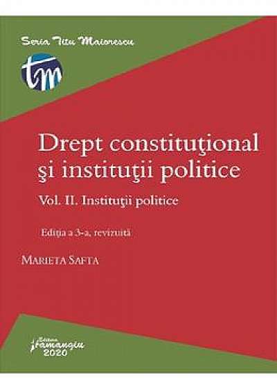 Drept constitutional si institutii politice Vol.2: Institutii politice Ed.3