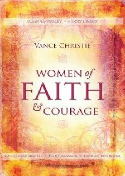 Women of Faith and Courage, Paperback/Vance Christie