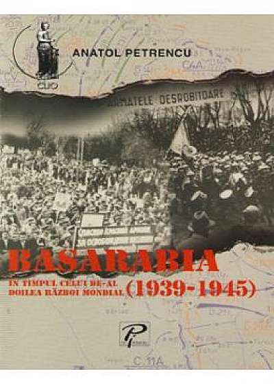 Basarabia in timpul celui de-al doilea razboi mondial (1939-1945)