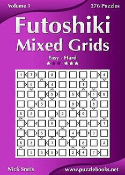 Futoshiki Mixed Grids - Easy to Hard - Volume 1 - 276 Puzzles, Paperback/Nick Snels