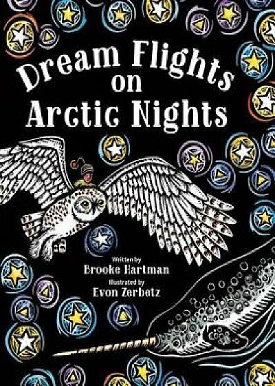 Dream Flights on Arctic Nights, Hardcover/Brooke Hartman