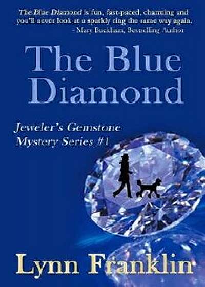 The Blue Diamond: Jeweler's Gemstone Mystery Series #1, Paperback/Lynn Franklin