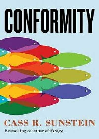 Conformity: The Power of Social Influences, Hardcover/Cass R. Sunstein