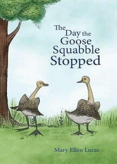 The Day the Goose Squabble Stopped, Paperback/Mary Ellen Lucas