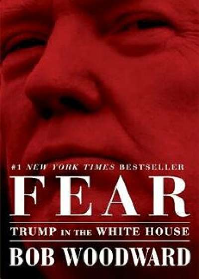 Fear: Trump in the White House, Hardcover/Bob Woodward
