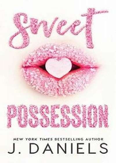Sweet Possession, Paperback/J. Daniels