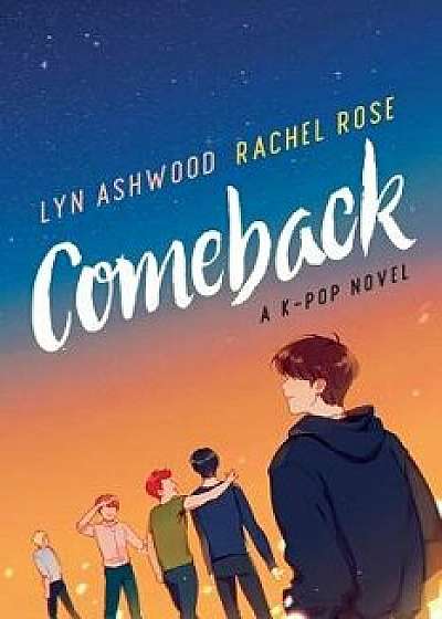 Comeback: A K-pop Novel, Paperback/Lyn Ashwood
