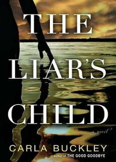 The Liar's Child, Hardcover/Carla Buckley