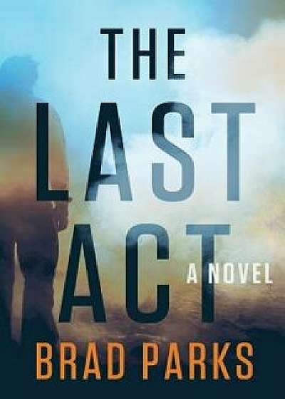 The Last ACT, Hardcover/Brad Parks