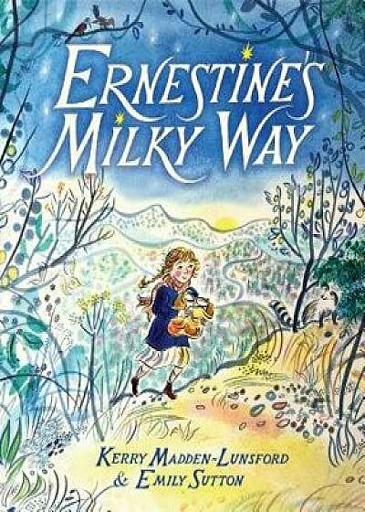 Ernestine's Milky Way, Hardcover/Kerry Madden-Lunsford