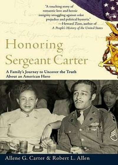 Honoring Sergeant Carter: A Family's Journey to Uncover the Truth about an American Hero, Paperback/Allene Carter