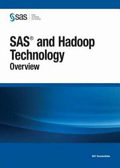 SAS and Hadoop Technology: Overview, Paperback/Sas Institute