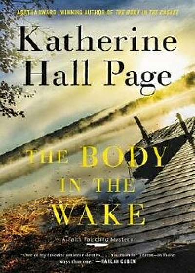 The Body in the Wake: A Faith Fairchild Mystery, Hardcover/Katherine Hall Page