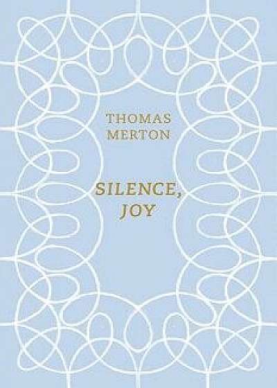 Silence, Joy, Paperback/Thomas Merton