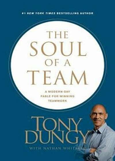 The Soul of a Team: A Modern-Day Fable for Winning Teamwork, Hardcover/Tony Dungy