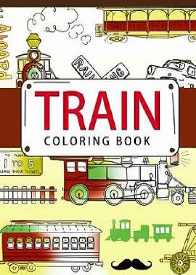 Train Coloring Book: Coloring Books for Adults - Coloring Pages for Adults and Kids/April J. Garza
