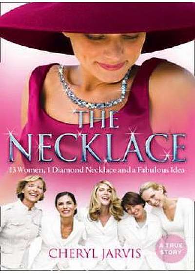 The Necklace: A True Story of 13 Women, 1 Diamond Necklace and a Fabulous Idea