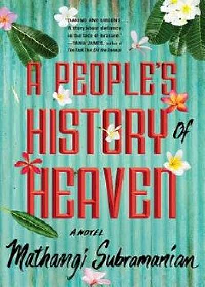 A People's History of Heaven, Hardcover/Mathangi Subramanian