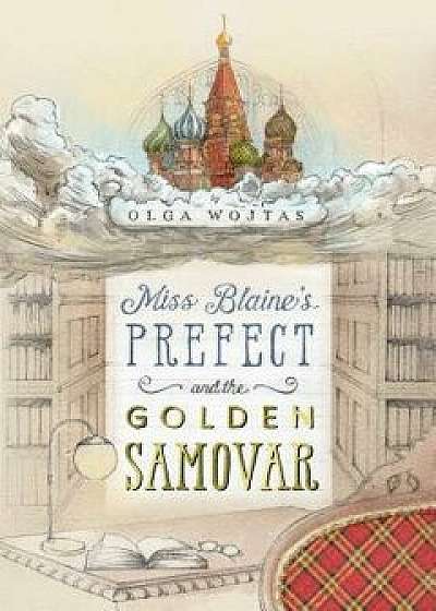Miss Blaine's Prefect and the Golden Samovar, Paperback/Olga Wojtas