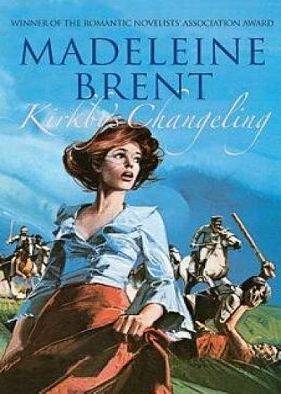 Kirkby's Changeling, Paperback/Madeleine Brent