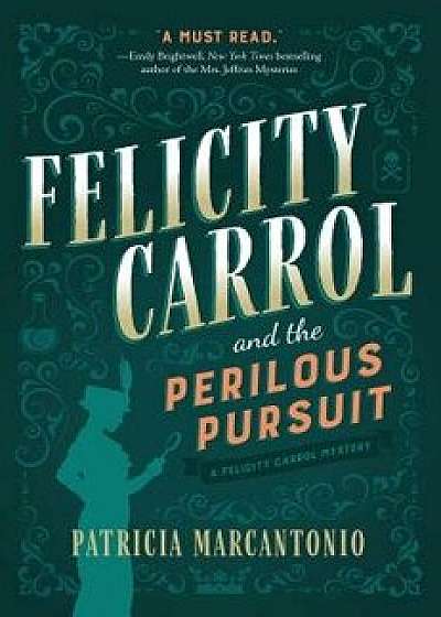 Felicity Carrol and the Perilous Pursuit: A Felicity Carrol Mystery, Hardcover/Patricia Marcantonio
