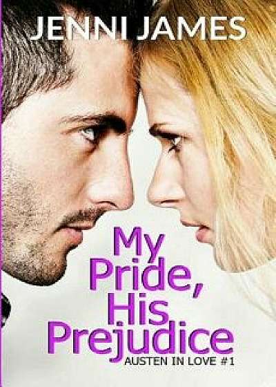 My Pride, His Prejudice: Austen in Love Book Book 1, Paperback/Jenni James