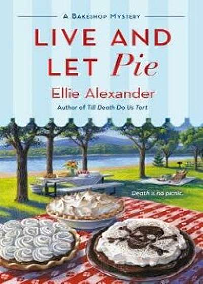 Live and Let Pie/Ellie Alexander