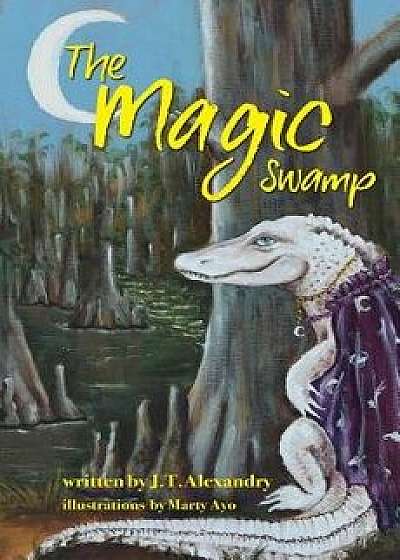 The Magic Swamp, Paperback/J. T. Alexandry