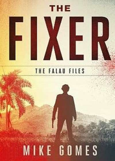 The Fixer, Paperback/Mike Gomes