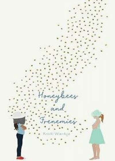 Honeybees and Frenemies, Hardcover/Kristi Wientge
