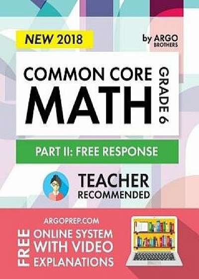 Argo Brothers Math Workbook, Grade 6: Common Core Math Free Response, Daily Math Practice Grade 6, Paperback/Argo Brothers