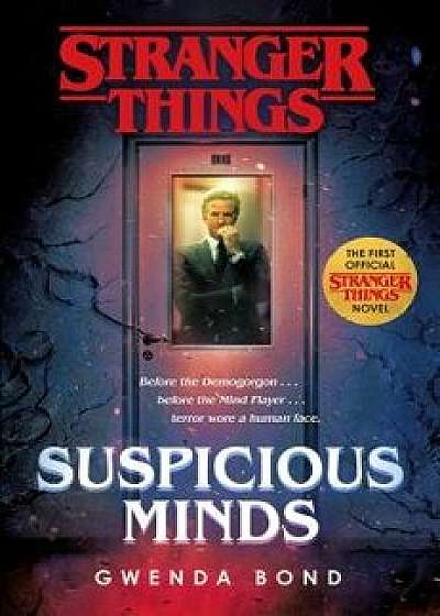 Stranger Things: Suspicious Minds: The First Official Stranger Things Novel, Hardcover/Gwenda Bond