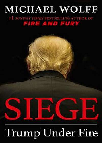 Siege : Trump Under Fire/Michael Wolff