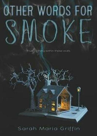 Other Words for Smoke, Hardcover/Sarah Maria Griffin