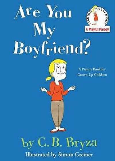 Are You My Boyfriend?, Hardcover/C. B. Bryza