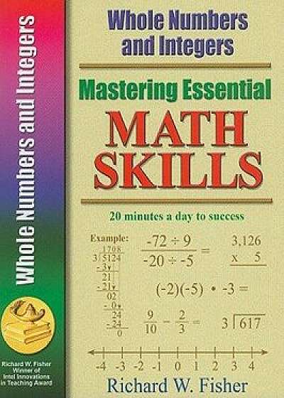 Mastering Essential Math Skills: Whole Numbers and Integers, Paperback/Richard Fisher