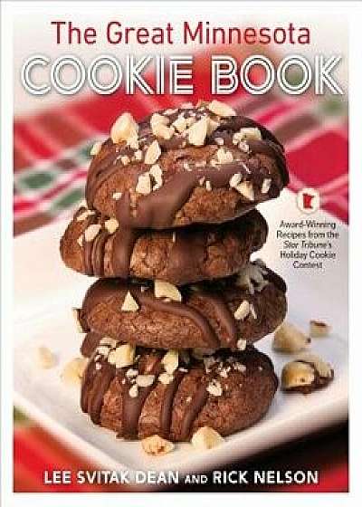 The Great Minnesota Cookie Book: Award-Winning Recipes from the Star Tribune's Holiday Cookie Contest, Hardcover/Lee Svitak Dean