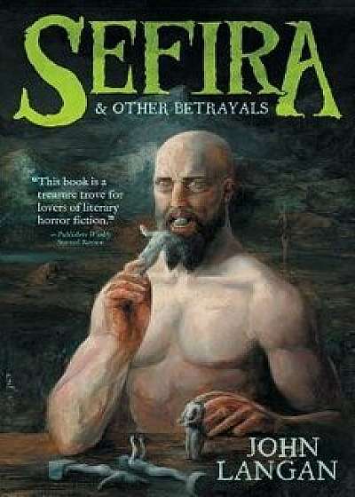 Sefira and Other Betrayals, Paperback/John Langan