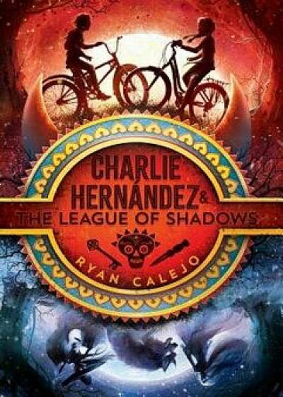 Charlie Hern ndez & the League of Shadows, Hardcover/Ryan Calejo