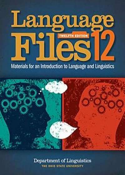 Language Files: Materials for an Introduction to Language and Linguistics, Paperback (12th Ed.)/Department Of Linguistics
