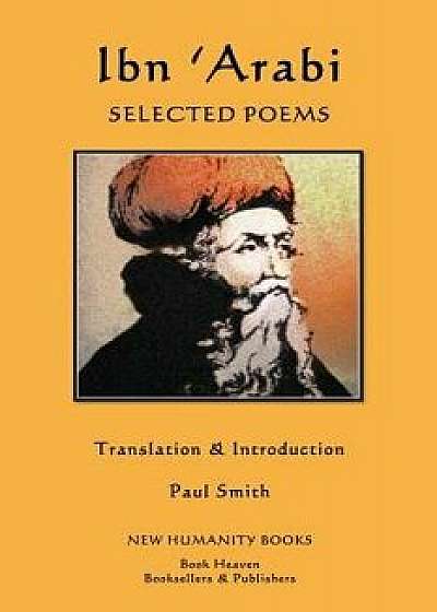 Ibn 'arabi: Selected Poems, Paperback/Ibn 'Arabi