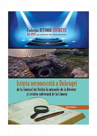Istoria necunoscută a Dobrogei, de la Tomisul lui Ovidiu la Dervent și cetatea subterană de la Limanu