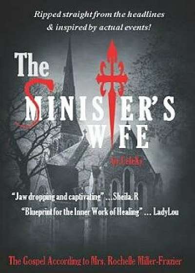 The SINISTER'S WIFE: The Gospel According to Mrs. Rochelle Miller-Frazier, Paperback/Celexy