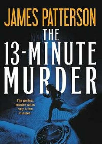 The 13-Minute Murder, Paperback/James Patterson