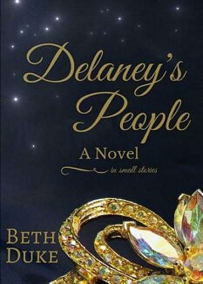 Delaney's People: A Novel in Small Stories, Paperback/Beth Duke
