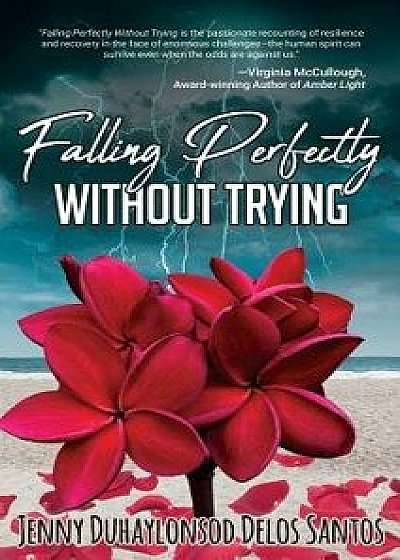 Falling Perfectly Without Trying: A True Story, Paperback/Jenny Duhaylonsod Delos Santos