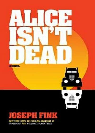 Alice Isn't Dead, Hardcover/Joseph Fink